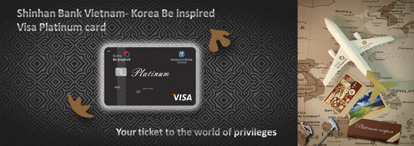 Tiện ích lớn từ thẻ tín dụng Visa Bạch Kim Shinhan - Korean Be Inspired