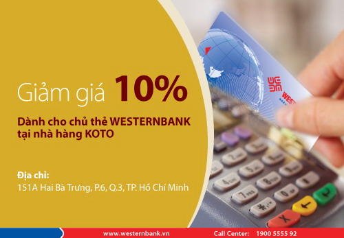 Chương trình ưu đãi giảm giá 10% khi thanh toán bằng Thẻ WESTERNBANK tại nhà hàng KOTO Sài Gòn
