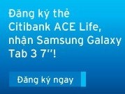 Đăng kí thẻ tín dụng Citibank ACE Life nhận ngay Samsung Galaxy Tab 3 7