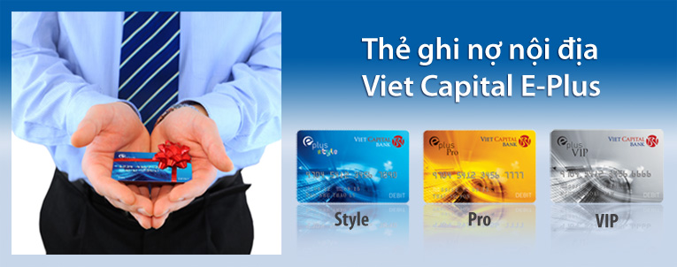 Lợi ích từ Thẻ Viet Capital E-Plus