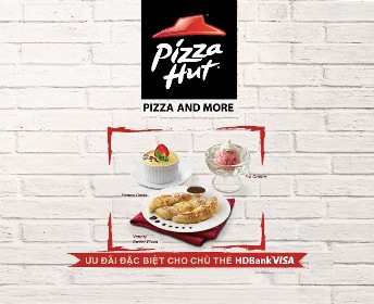 Pizza Hut khuyến mại đặc biệt cho chủ thẻ HDBank Visa